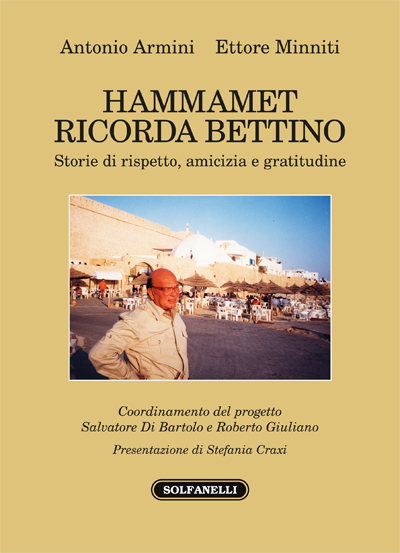 “HAMMAMET RICORDA BETTINO” DI ANTONIO ARMINI E ETTORE MINNITI