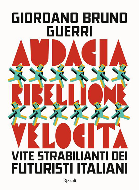 vite-strabilianti-dei-futuristi-italiani Vite strabilianti dei futuristi italiani
