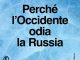 “Perchè l’Occidente odia la Russia”: il saggio di Hauke Ritz "Perchè l'Occidente odia la Russia"