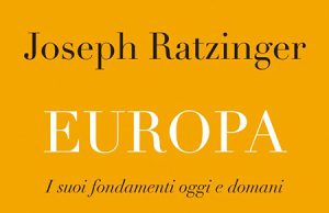 L’Europa di Ratzinger è quella con l’anima Ratzinger, Europa