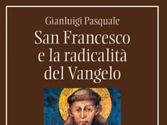 San Francesco e la radicalità del Vangelo di Gianluigi Pasquale San Francesco e la radicalità del Vangelo