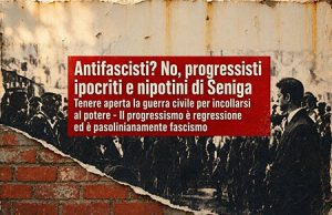 Antifascisti? No, progressisti ipocriti e nipotini di Seniga Antifascisti? No, progressisti ipocriti e nipotini di Seniga
