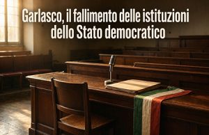 Garlasco, il fallimento delle istituzioni dello Stato democratico Garlasco, il fallimento delle istituzioni dello Stato democratico