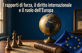 I rapporti di forza, il diritto internazionale e il ruolo dell’Europa I rapporti di forza, il diritto internazionale e il ruolo dell'Europa