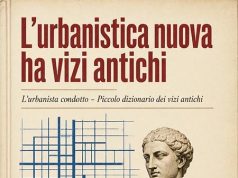 L’urbanistica nuova ha vizi antichi L'urbanistica nuova ha vizi antichi